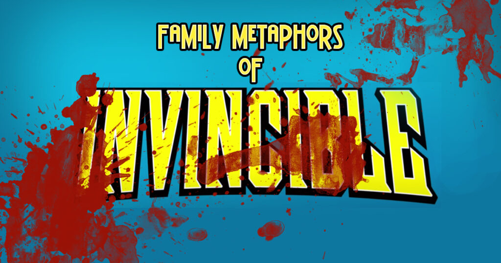 The Family Metaphors of Invincible